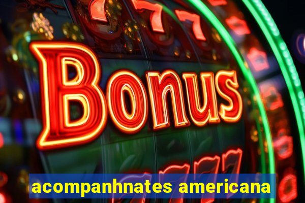 acompanhnates americana